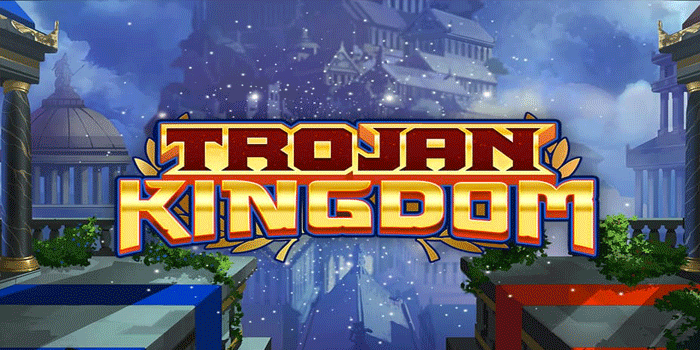 Tips Mendapatkan Jackpot Besar Slot Trojan Kingdom Dengan Pola